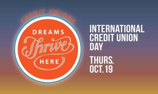 International Credit Union Day, Thursday October 19, Dreams Thrive Here